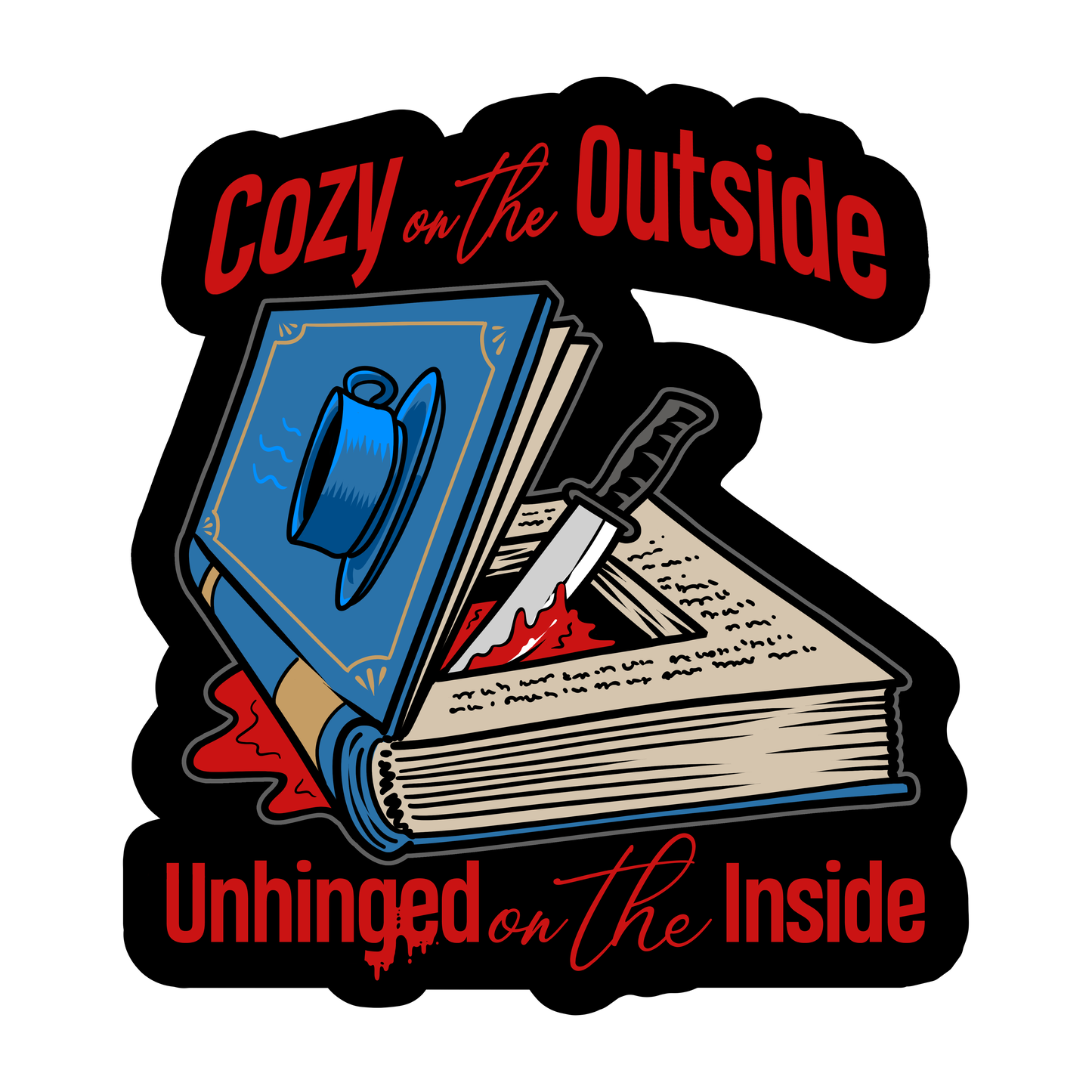 Cozy on the Outside, Unhinged on the Inside Sticker