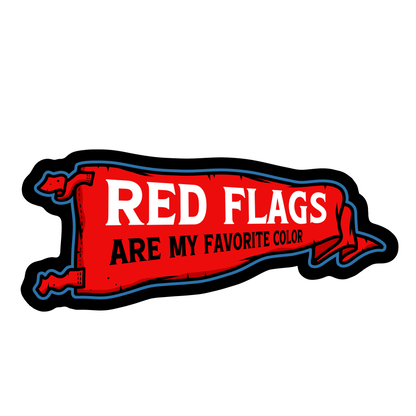 Red Flags are my favorite color